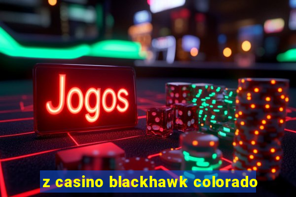 z casino blackhawk colorado