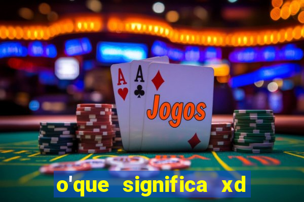 o'que significa xd em jogos