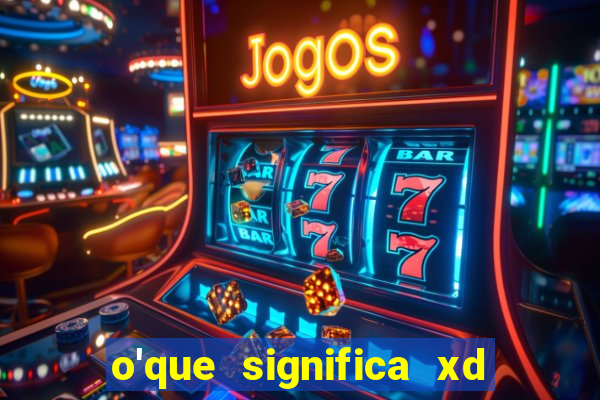 o'que significa xd em jogos