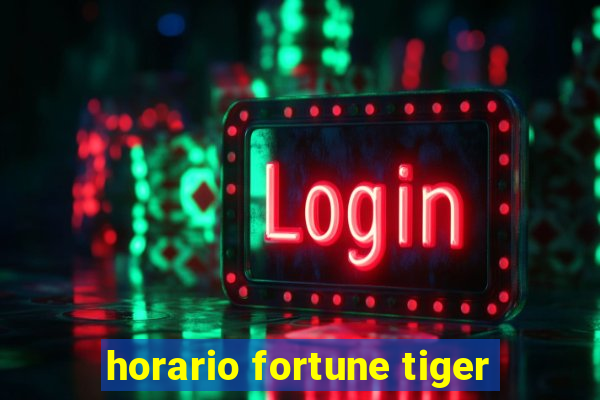 horario fortune tiger