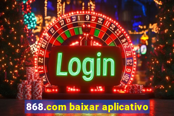 868.com baixar aplicativo