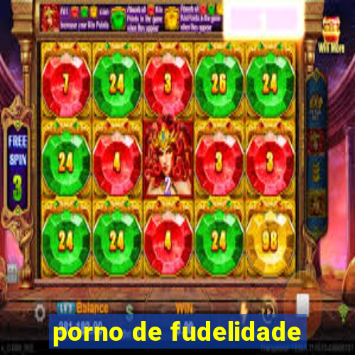 porno de fudelidade