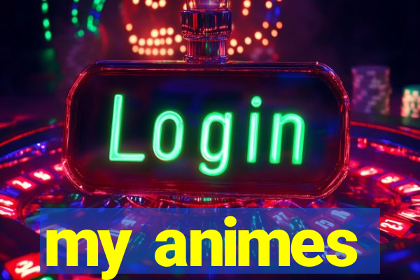 my animes