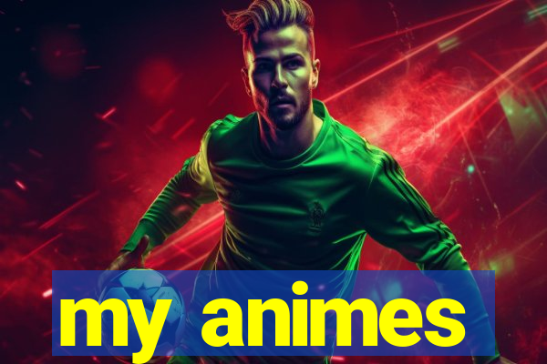 my animes