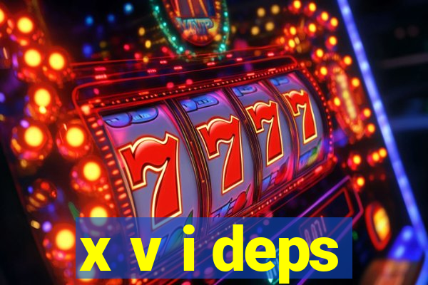 x v i deps