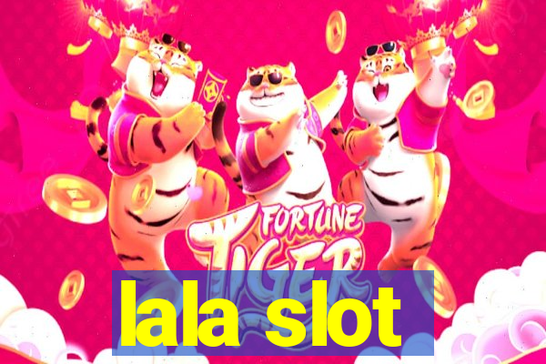 lala slot