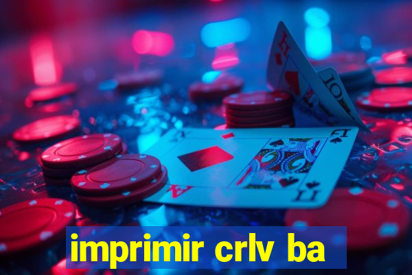 imprimir crlv ba