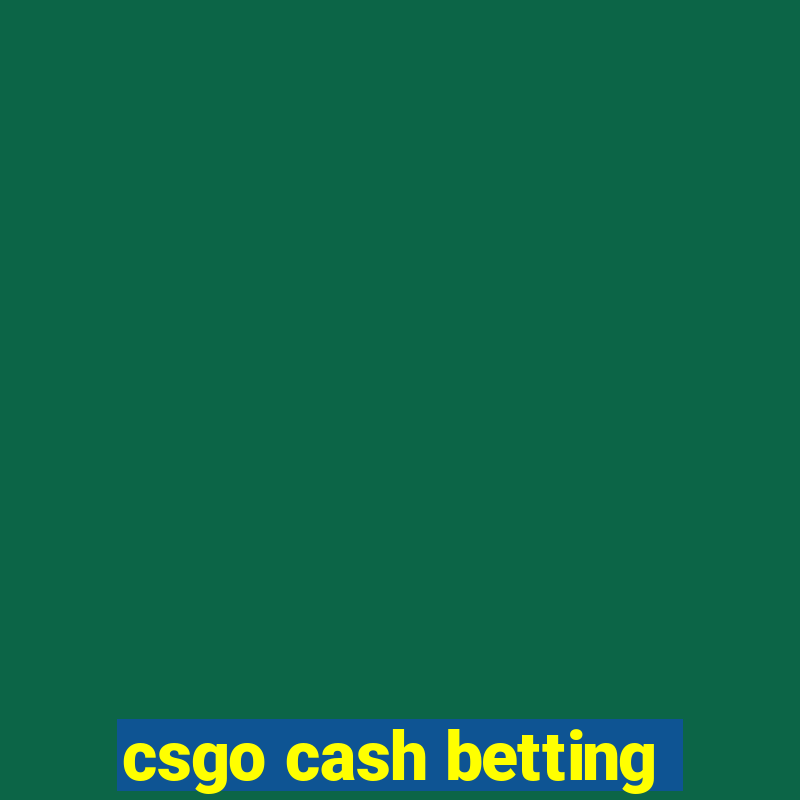 csgo cash betting