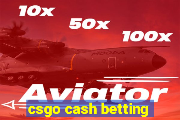 csgo cash betting