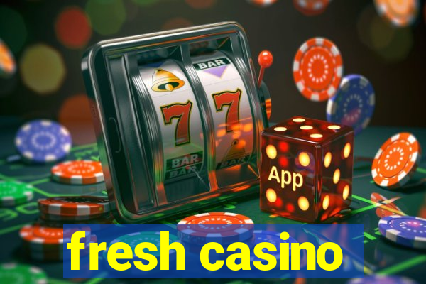 fresh casino