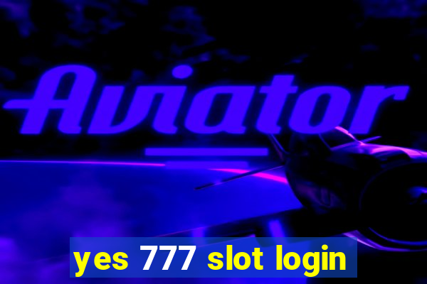 yes 777 slot login