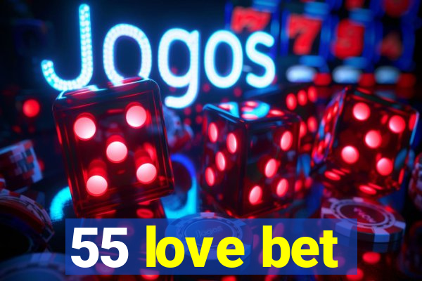 55 love bet