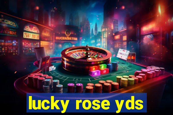 lucky rose yds