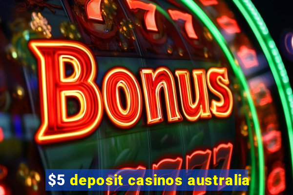 $5 deposit casinos australia