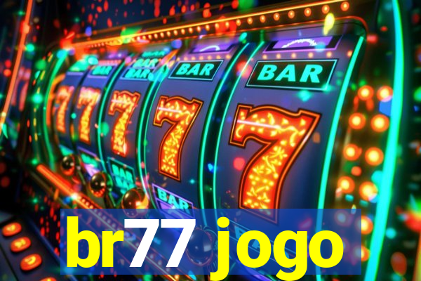 br77 jogo