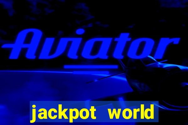 jackpot world casino games