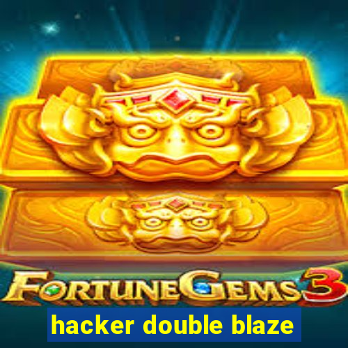 hacker double blaze