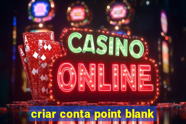 criar conta point blank