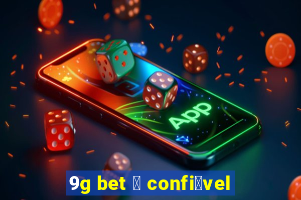 9g bet 茅 confi谩vel