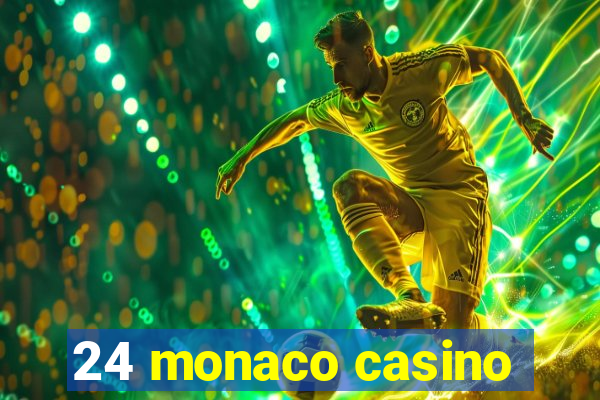 24 monaco casino