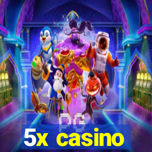 5x casino