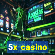 5x casino