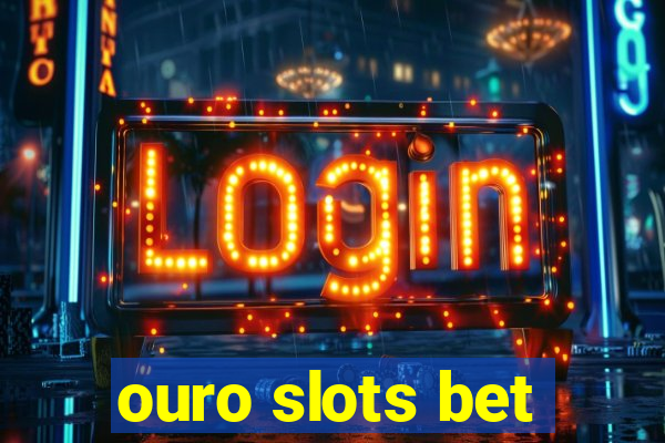 ouro slots bet