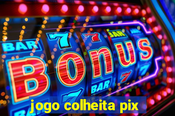 jogo colheita pix