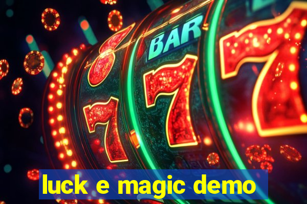 luck e magic demo