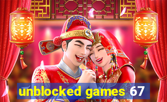 unblocked games 67