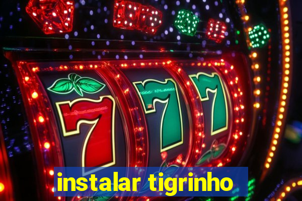 instalar tigrinho