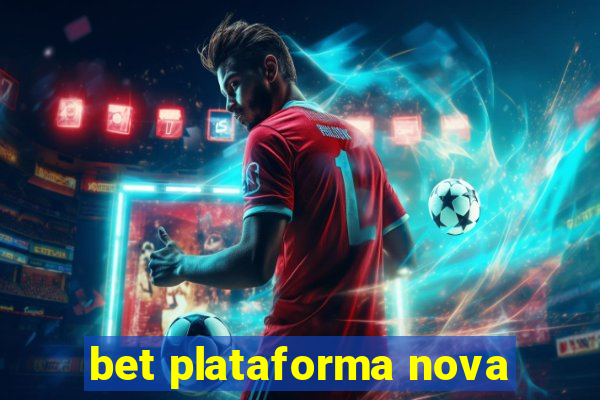 bet plataforma nova