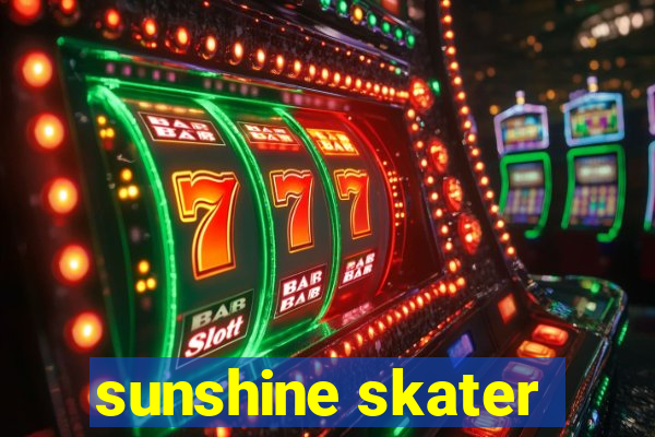 sunshine skater