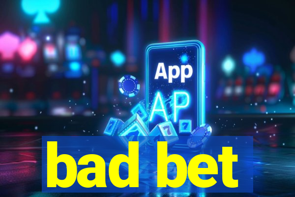 bad bet