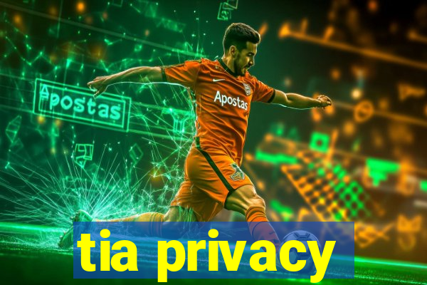 tia privacy