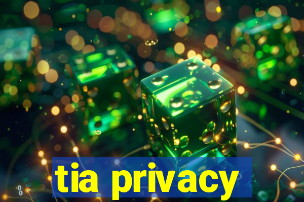 tia privacy