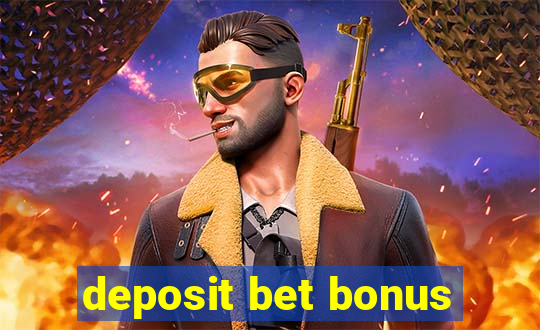 deposit bet bonus