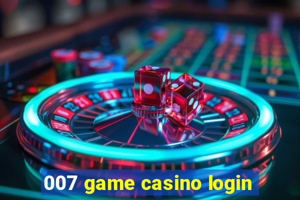 007 game casino login