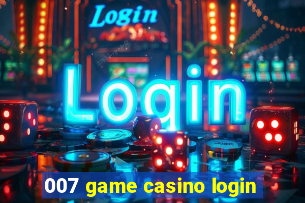 007 game casino login