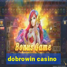 dobrowin casino