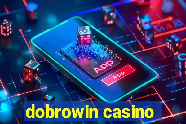 dobrowin casino