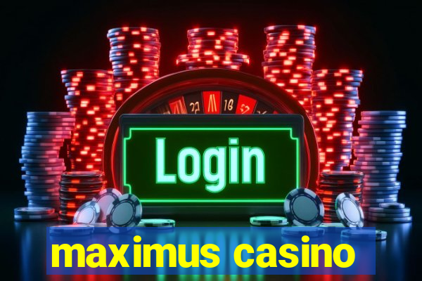 maximus casino