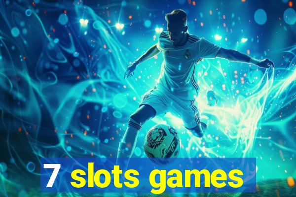 7 slots games