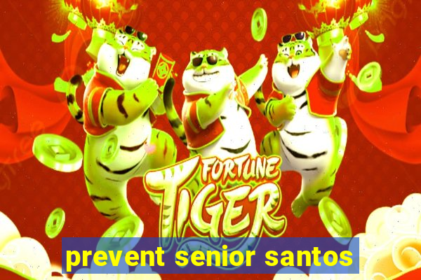 prevent senior santos