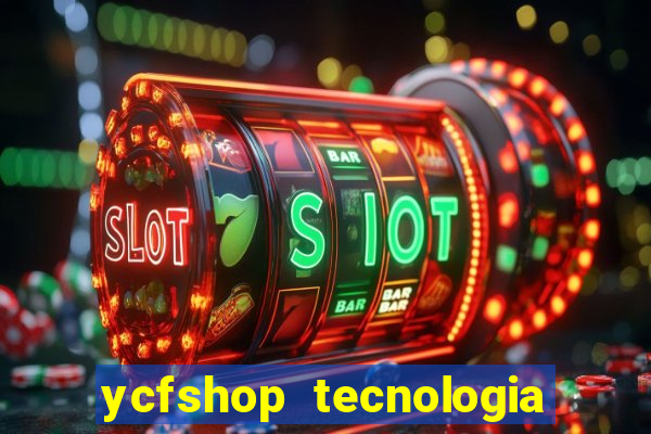 ycfshop tecnologia em ecommerce ltda jogos