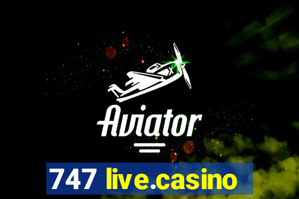 747 live.casino