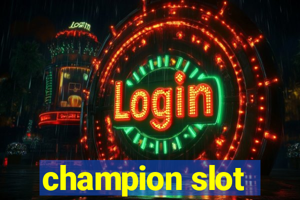 champion slot