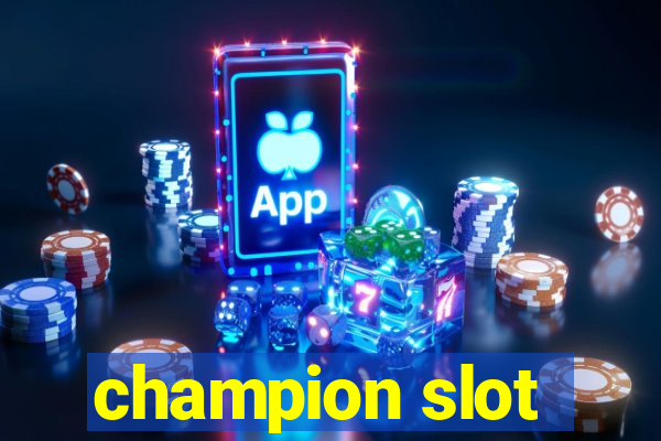 champion slot