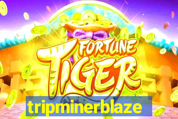 tripminerblaze