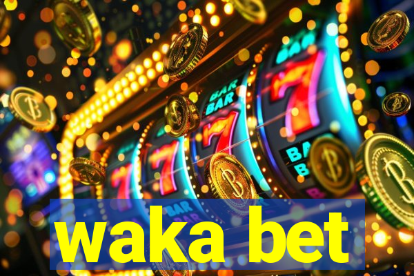 waka bet